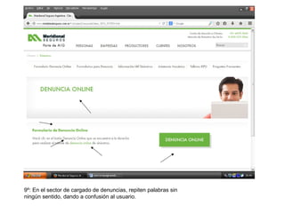 9º: En el sector de cargado de denuncias, repiten palabras sin
ningún sentido, dando a confusión al usuario.
