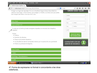 4º: Forma de expresarse no formal ni concordante a las otras
coberturas.