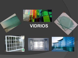 VIDRIOS 
 