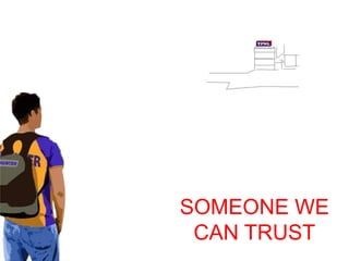 SOMEONE WE 
CAN TRUST 
 