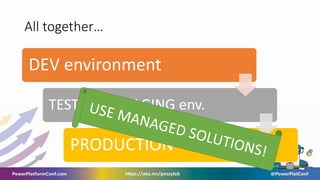 All together…
DEV environment
TEST/ QA/ STAGING env.
PRODUCTION
 