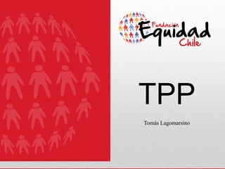 TPP
Tomás Lagomarsino
 