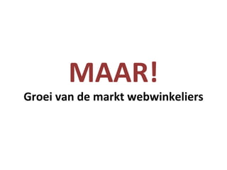 MAAR! Groei van de markt webwinkeliers 
