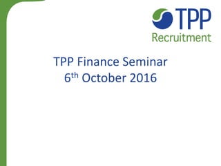 TPP Finance Seminar
6th October 2016
 