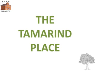 THE
TAMARIND
PLACE
 