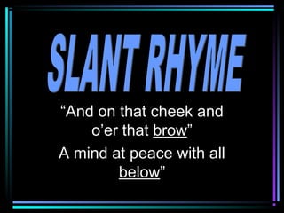 “And on that cheek and
    o’er that brow”
A mind at peace with all
        below”
 