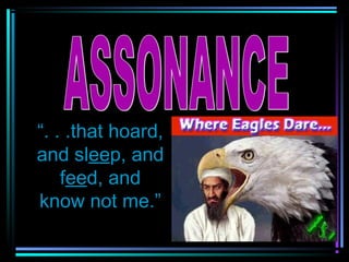 “. . .that hoard,
and sleep, and
    feed, and
know not me.”
 