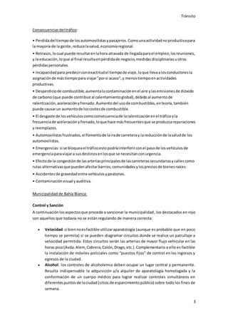 Tránsito
3
Consecuenciasdel tráfico:
• Perdidadel tiempode losautomovilistasypasajeros. Comounaactividadnoproductivapara
l...