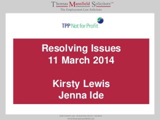 Resolving Issues
11 March 2014
Kirsty Lewis
Jenna Ide
 