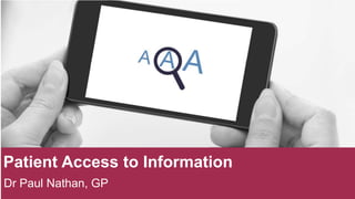 Dr Paul Nathan, GP
Patient Access to Information
 