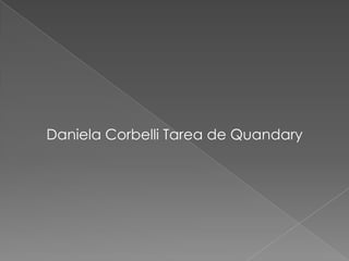 Daniela Corbelli Tarea de Quandary
 