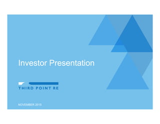 For Information Purposes Only
Investor Presentation
NOVEMBER 2015
 