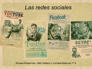 Las redes sociales Micaela Brajterman, Ailén Dettano y Candela Battovaz 1º A 