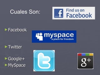 Facebook Twitter Google+ MySpace Cuales Son: