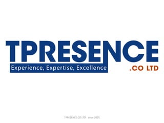 TPRESENCE.CO LTD - since 2005 