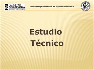 Estudio  Técnico 72.99 Trabajo Profesional de Ingeniería Industrial 