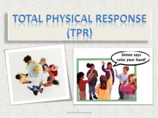 Total Physical Response
 