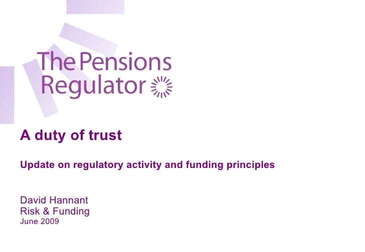 The Pensions Regulator A duty of trust Update on regulatory activ…