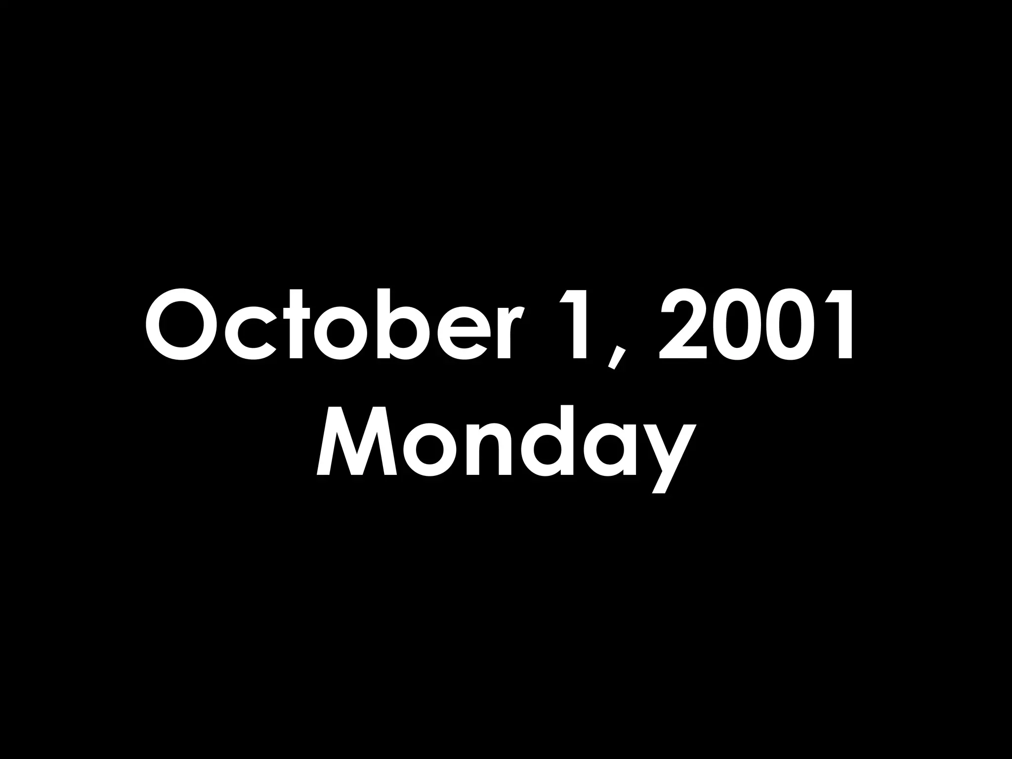 October 1, 2001
   Monday
 