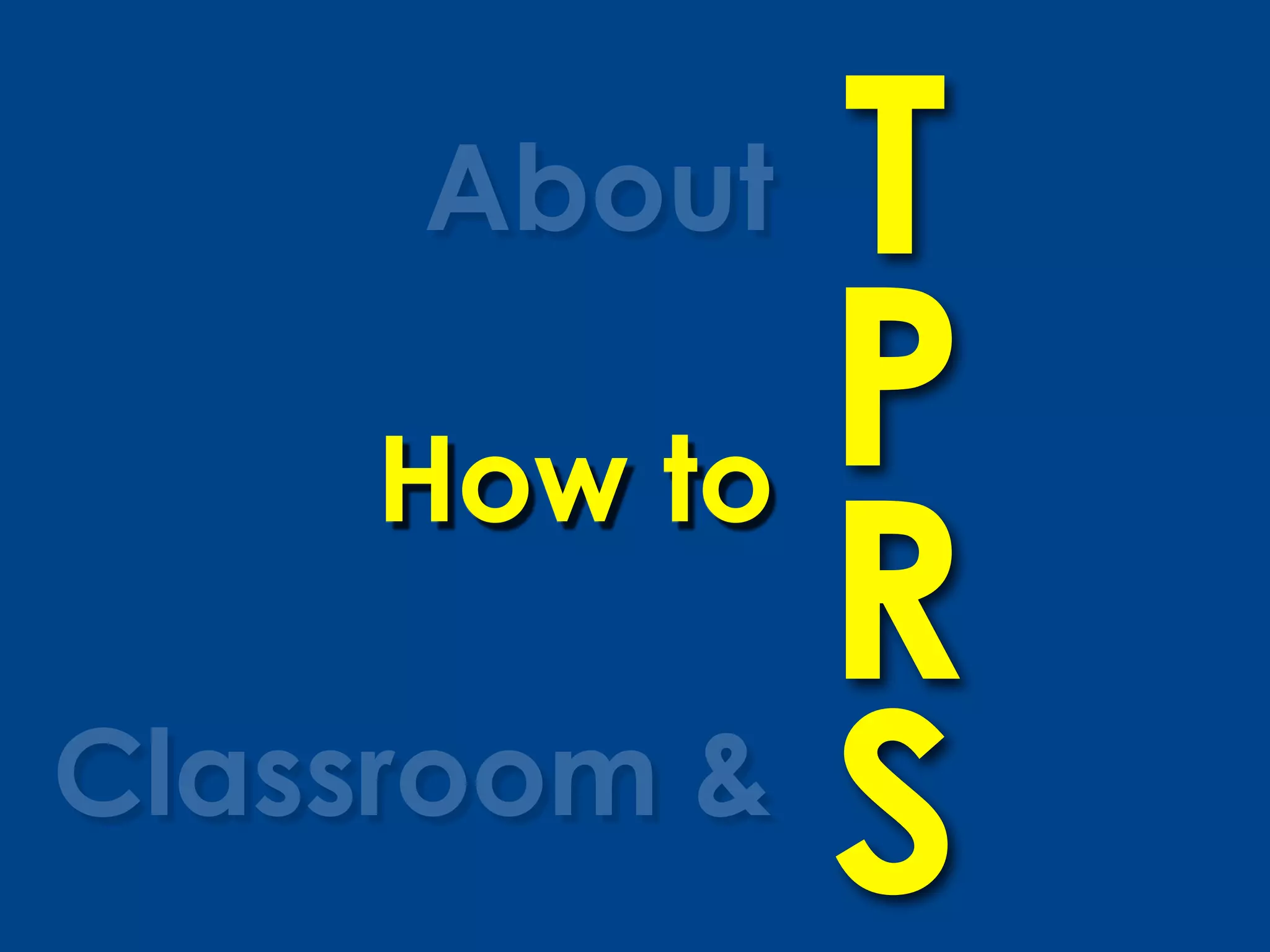 About   T
      How to P
             R
Classroom &
             S
 