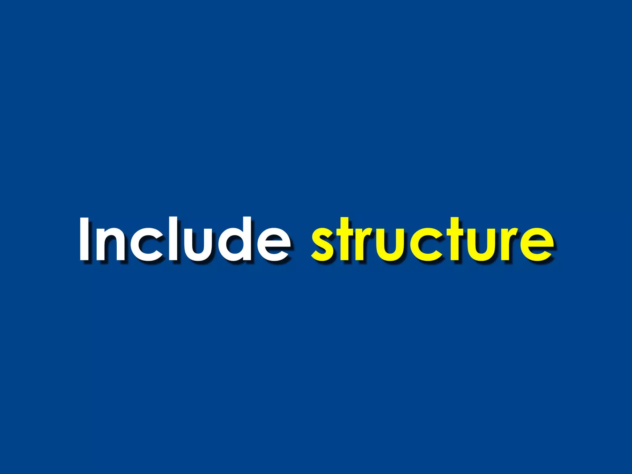 Include structure
 