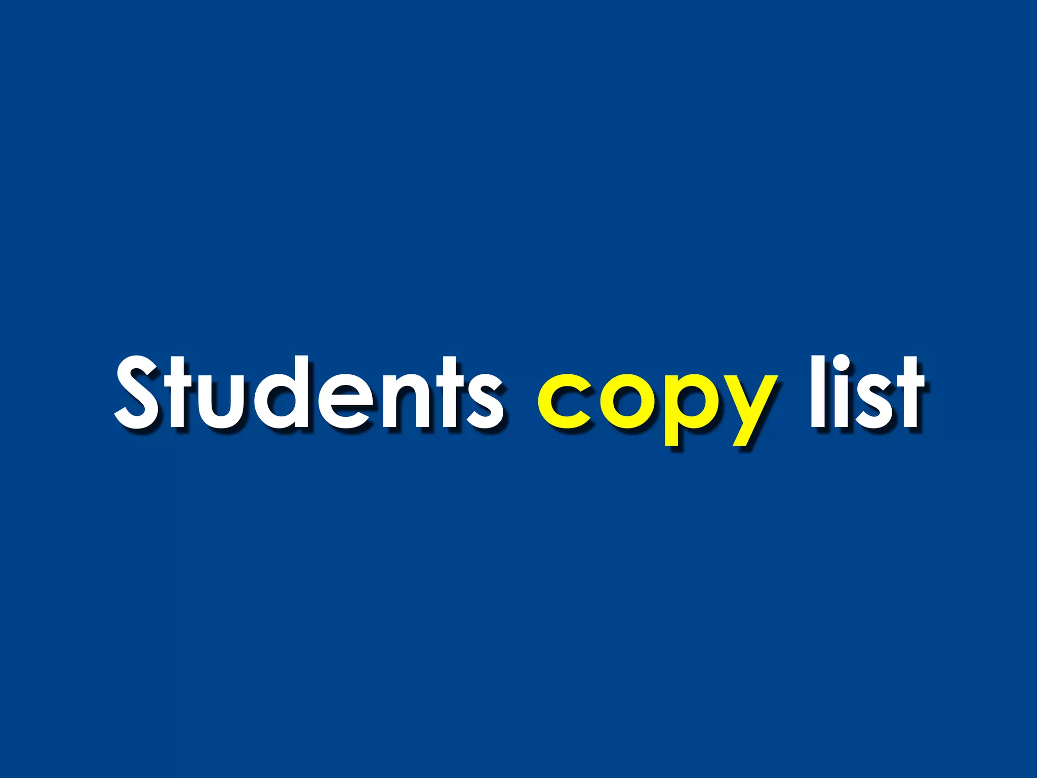 Students copy list
 