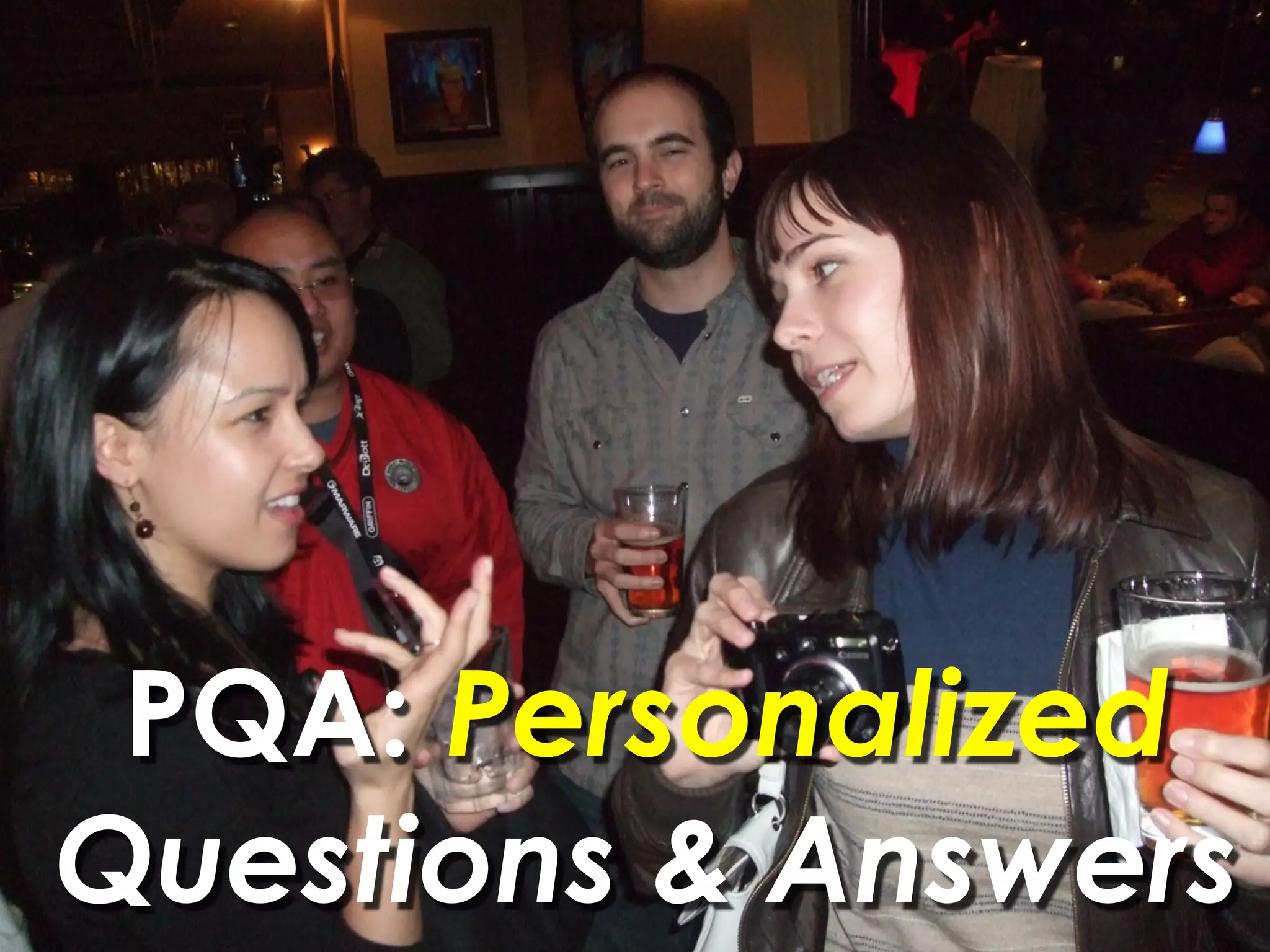 PQA: Personalized
Questions & Answers
 