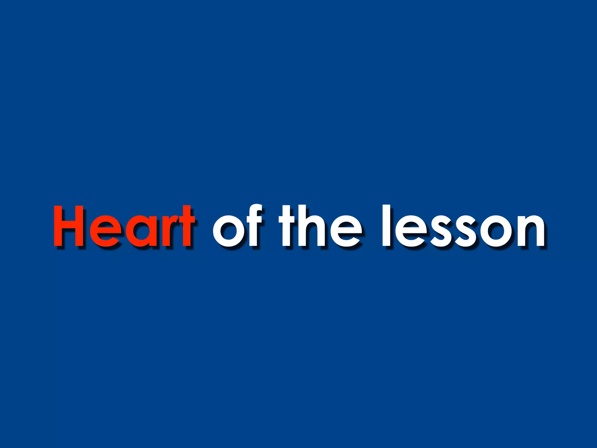 Heart of the lesson
 