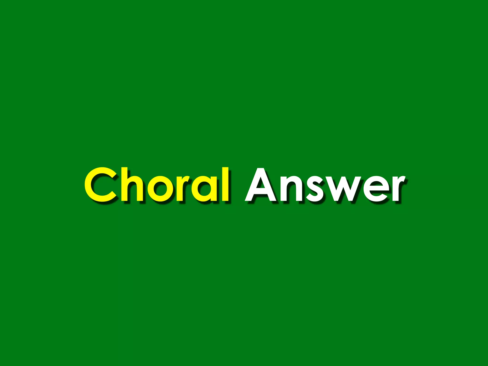 Choral Answer
 