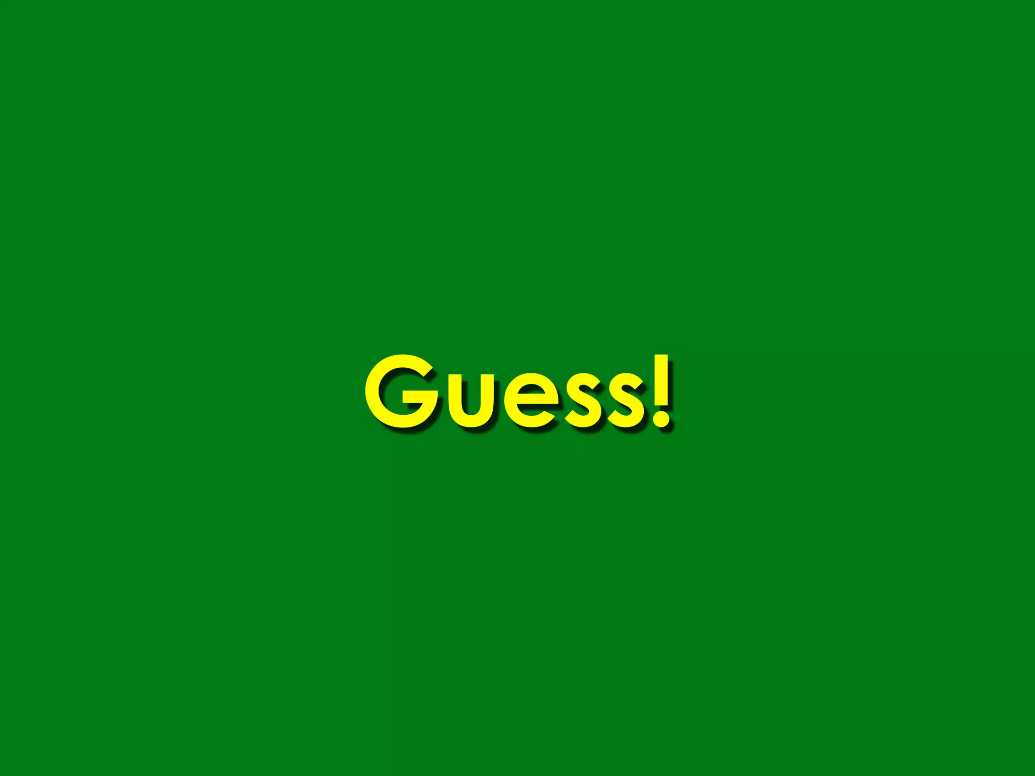 Guess!
 