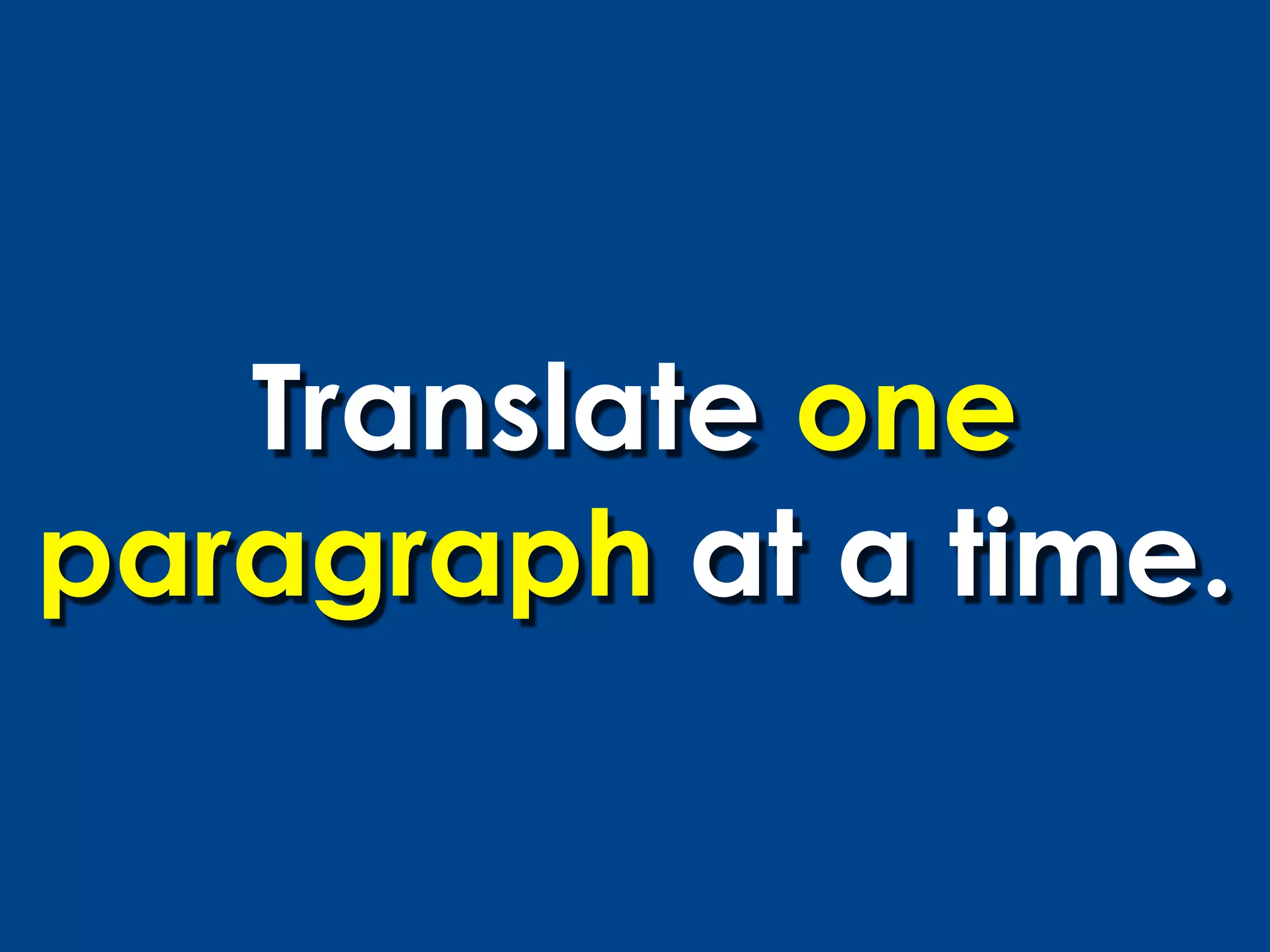 Translate one
paragraph at a time.
 