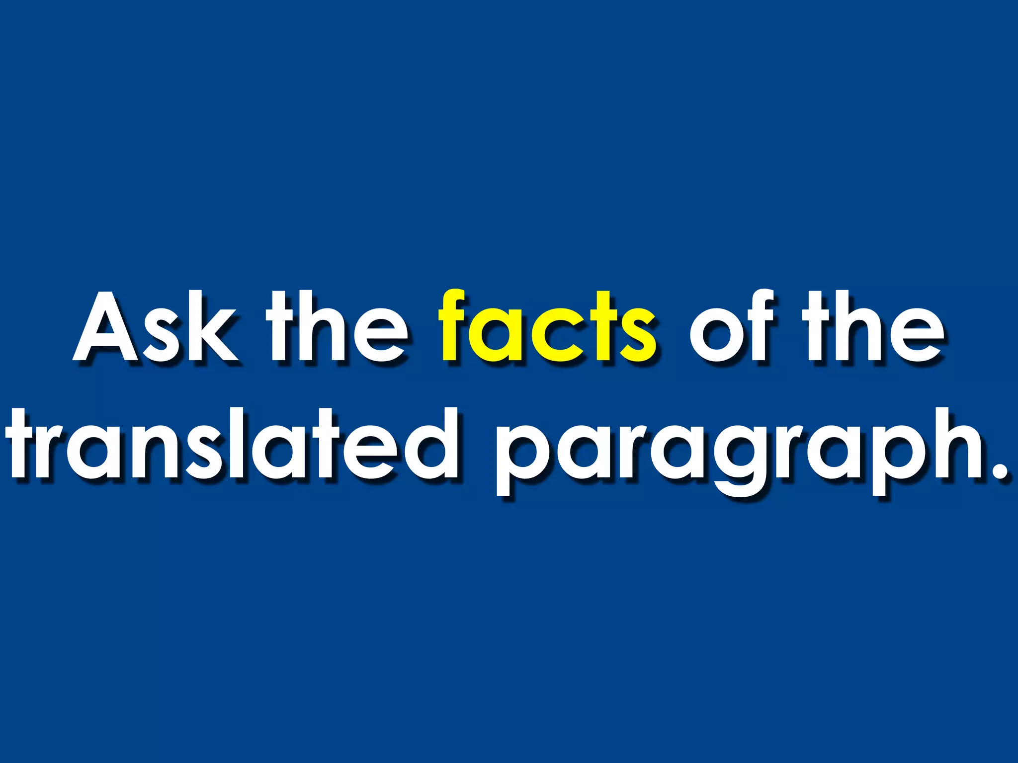 Ask the facts of the
translated paragraph.
 