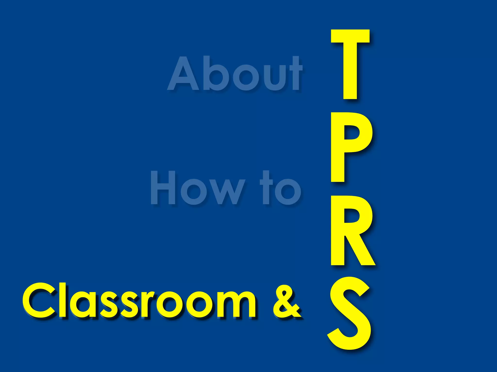 About  T
     How to P
            R
Classroom &
            S
 