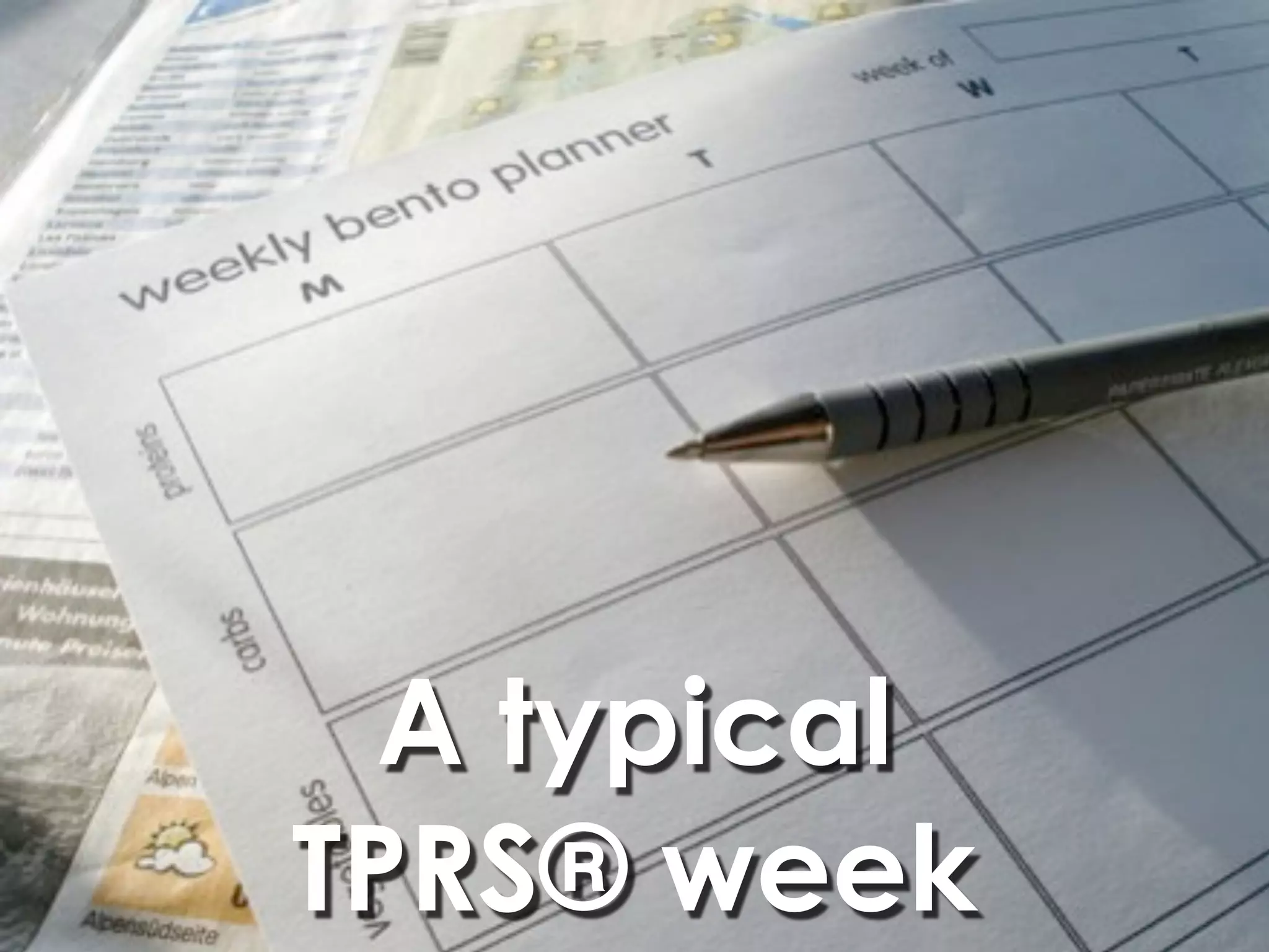 A typical
TPRS® week
 