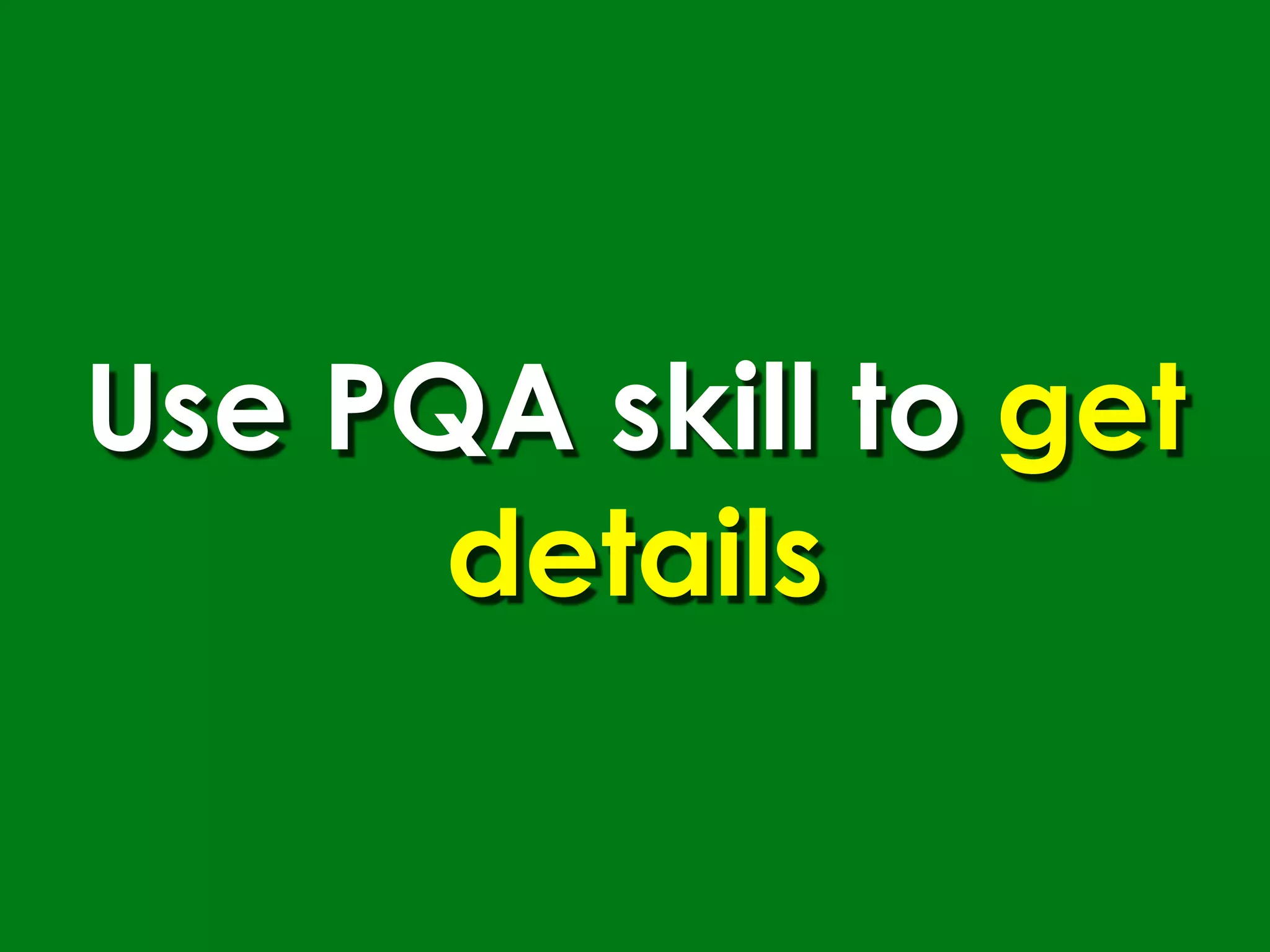 Use PQA skill to get
      details
 