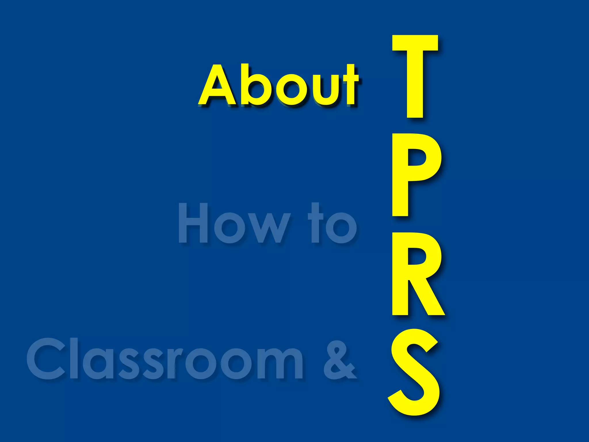 About   T
      How to P
             R
Classroom &
             S
 
