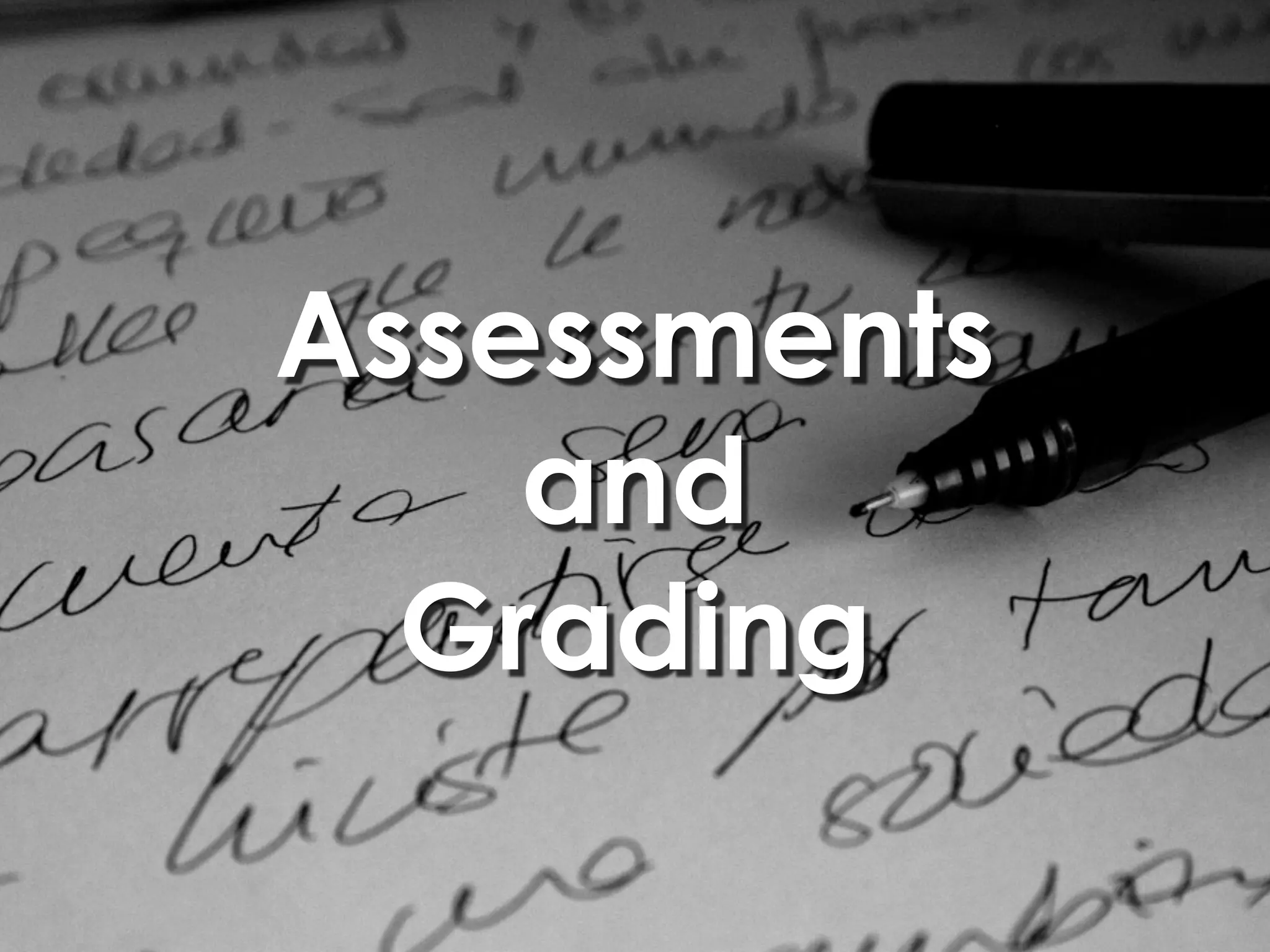 Assessments
    and
  Grading
 