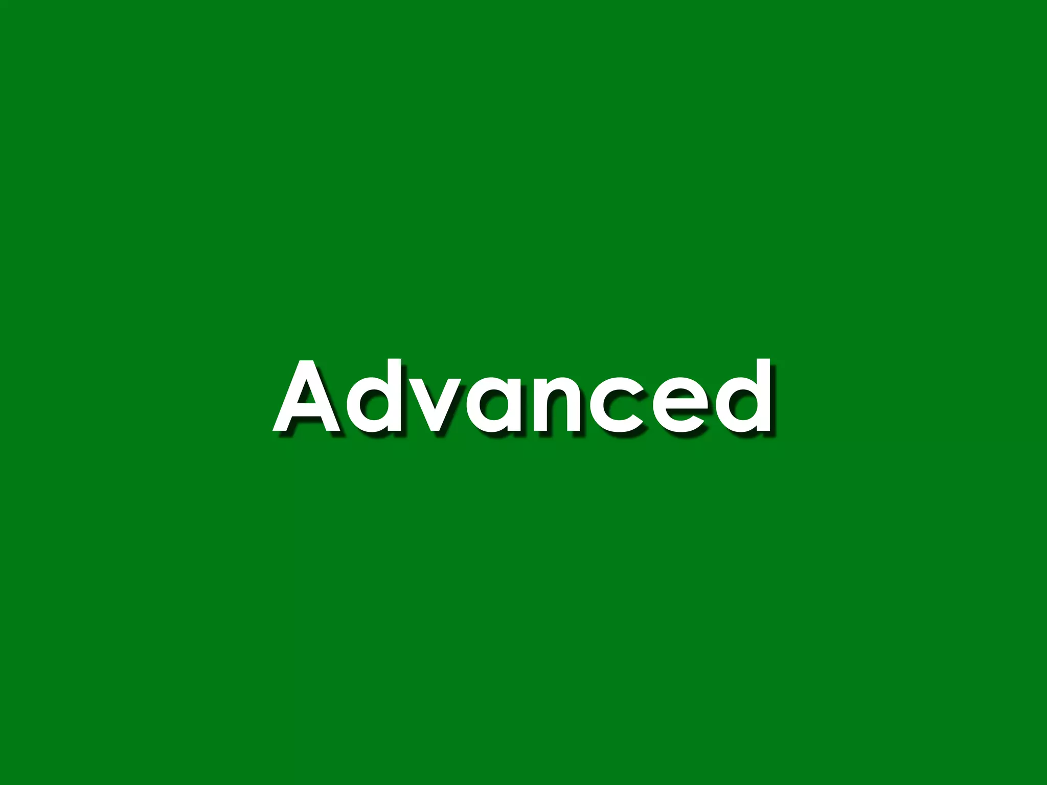 Advanced
 