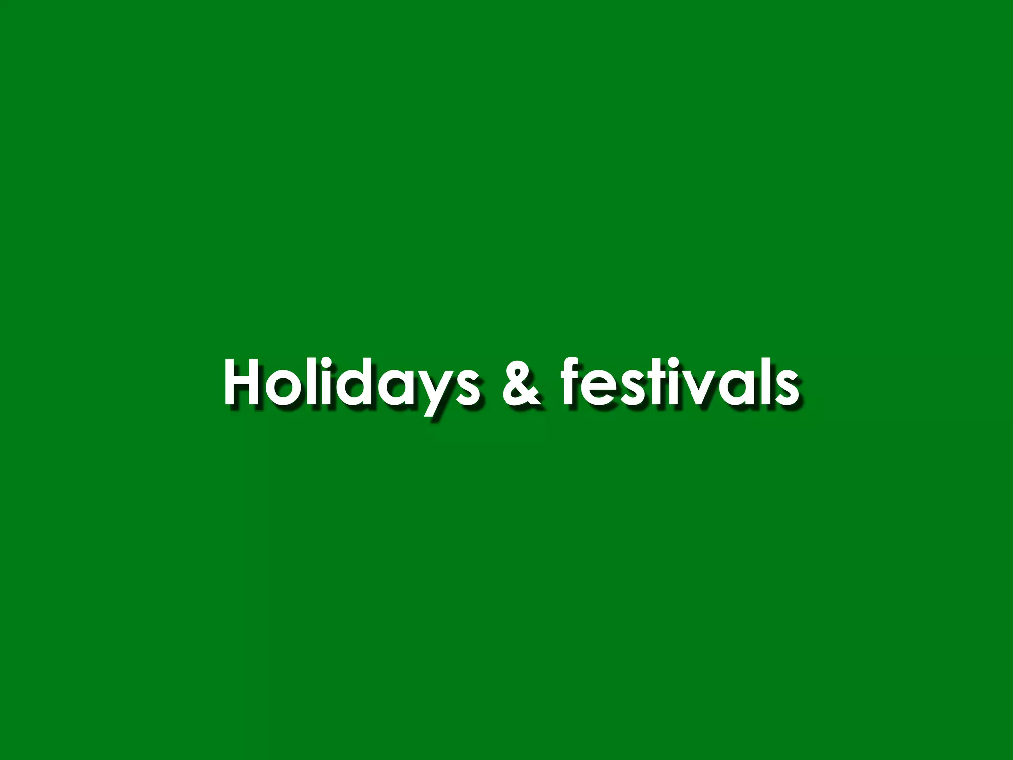 Holidays & festivals
 