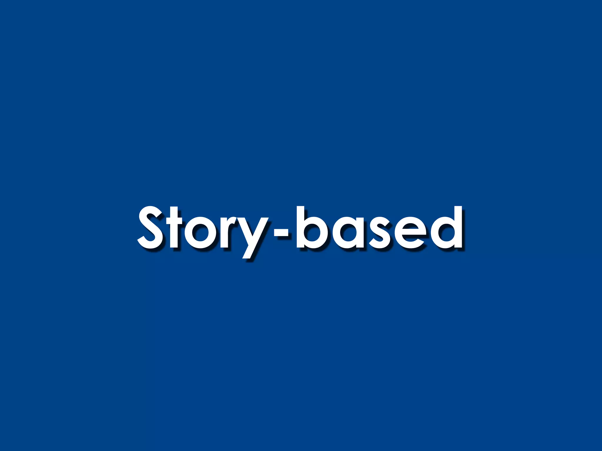 Story-based
 