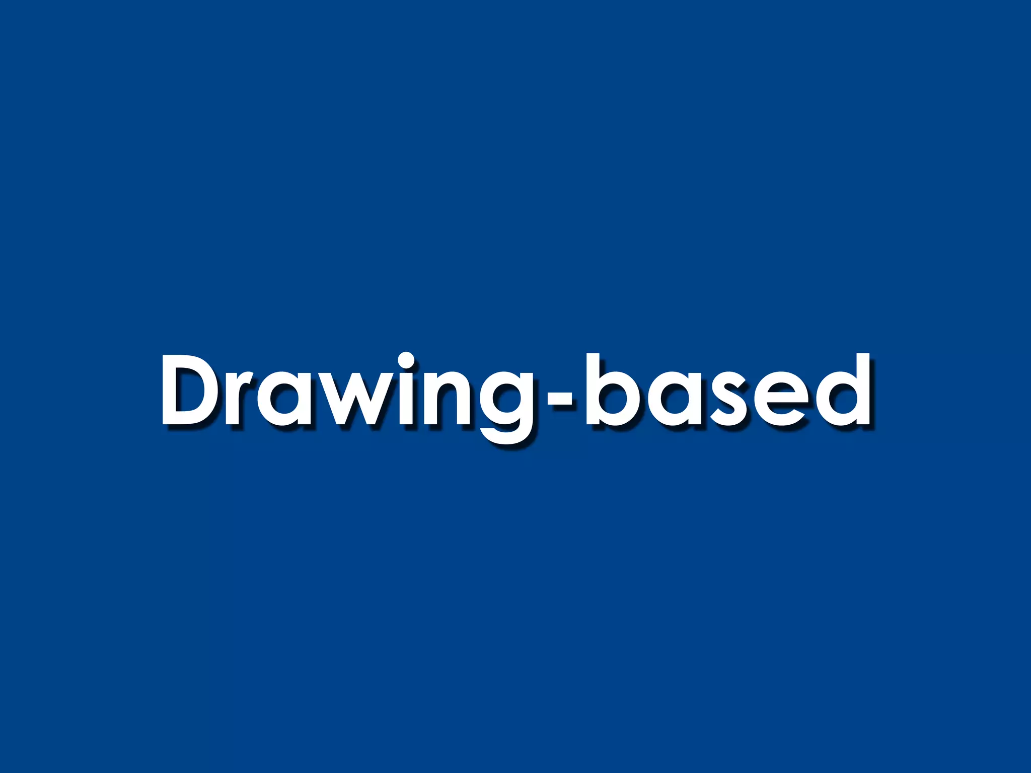 Drawing-based
 