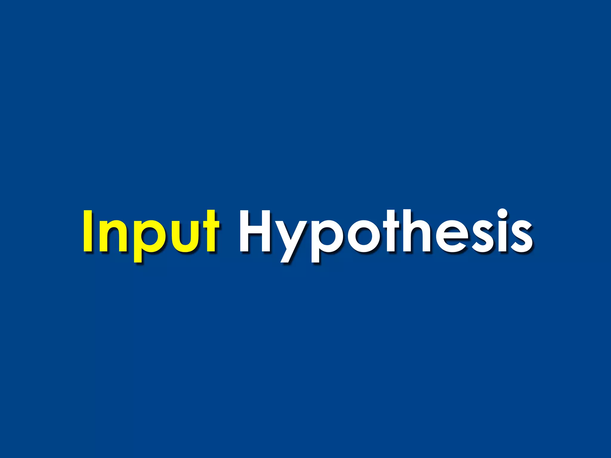 Input Hypothesis
 