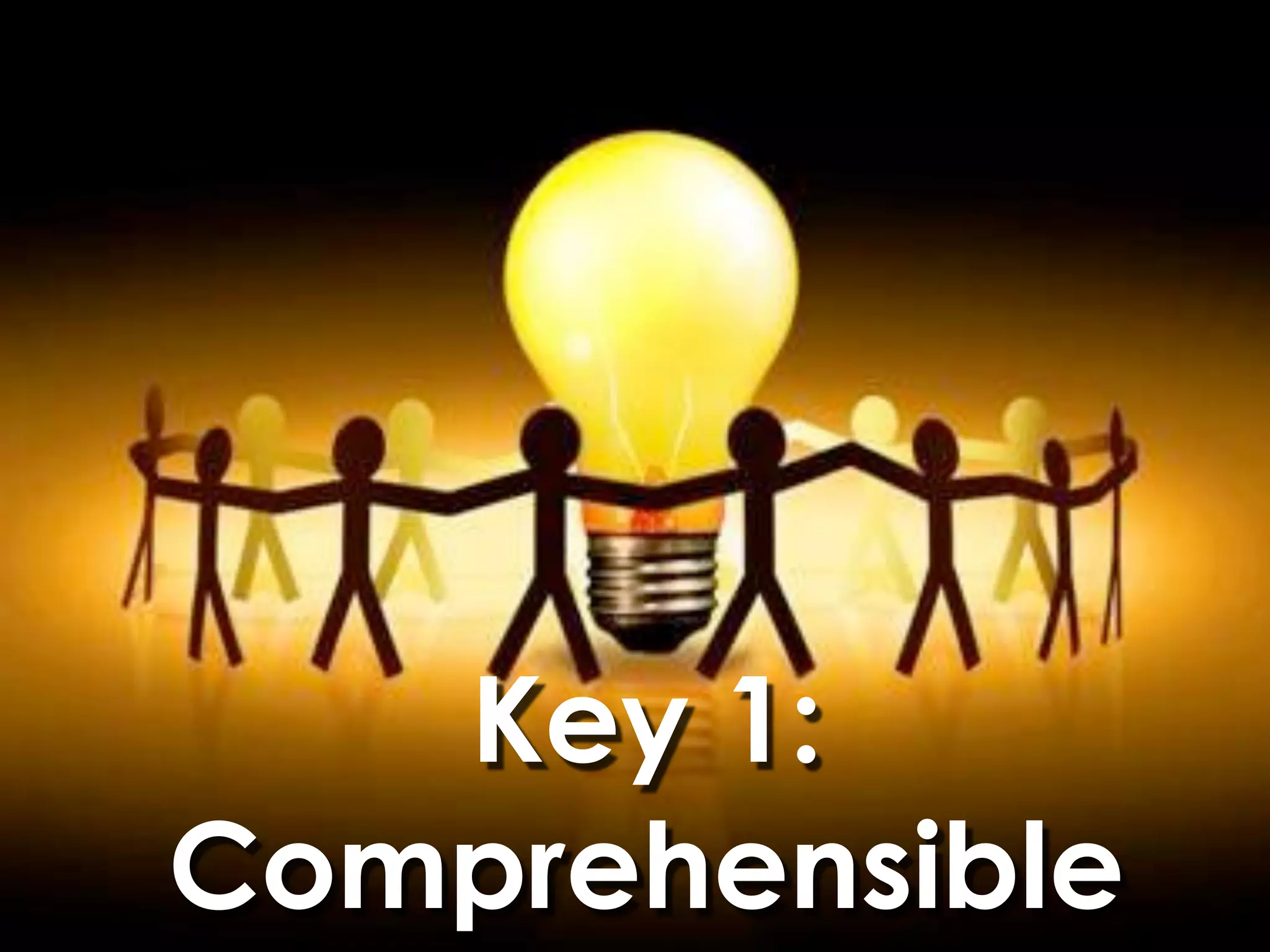 Key 1:
Comprehensible
 
