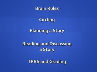Brain Rules Circling Planning a Story Reading and Discussing a Story TPRS and Grading 