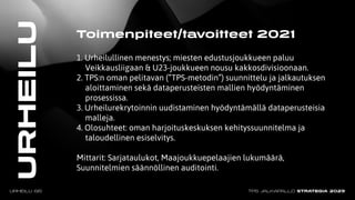 1. Urheilullinen menestys; miesten edustusjoukkueen paluu
Veikkausliigaan & U23-joukkueen nousu kakkosdivisioonaan.
2. TPS...