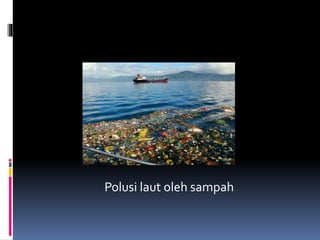 Polusi laut oleh sampah
 