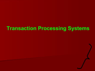 Transaction Processing Systems 