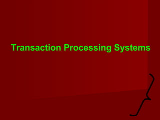 Transaction Processing Systems 