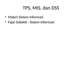 Comprehensive Overview of TPS, MIS, and DSS in Information Systems | PPTX
