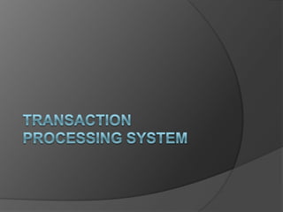TRANSACTION PROCESSING SYSTEM 